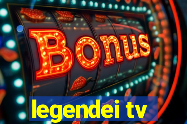 legendei tv